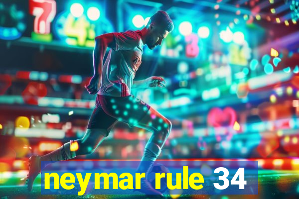 neymar rule 34